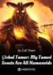 Global Tamer: My Tamed Beasts Are All Humanoids