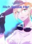 How The Rich Spoils Her