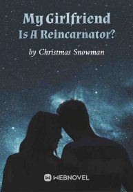 My Girlfriend Is A Reincarnator?