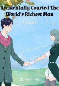 Accidentally Courted The World’s Richest Man