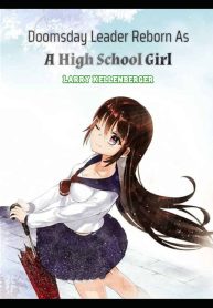 Doomsday Leader Reborn As A High School Girl