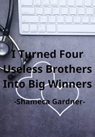 I Turned My Four Useless Brothers into Big Winners in Life