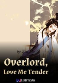 Overlord, Love Me Tender