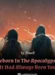 Reborn In The Apocalypse: It Had Always Been You