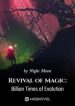 Revival of Magic: Billion Times of Evolution