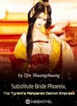 Substitute Bride Phoenix, The Tyrant’s Pampered Demon Empress