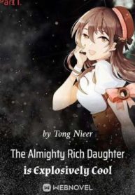 The Almighty Rich Daughter is Explosively Cool