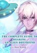 The Complete Guide to Rearing an Alien Boyfriend