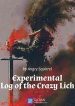 The Experimental Log of the Crazy Lich